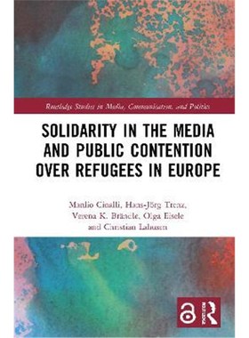 按需印刷Solidarity in the Media and Public Contention over Refugees in Europe[9780367419950]