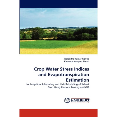 按需印刷Crop Water Stress Indices and Evapotranspiration Estimation[9783838394558]