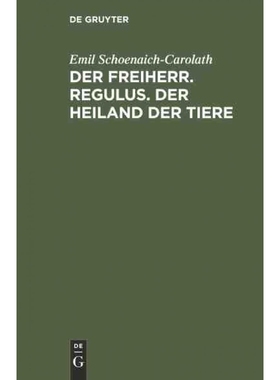 按需印刷DEG Der Freiherr. Regulus. Der Heiland der Tiere[9783111114224]
