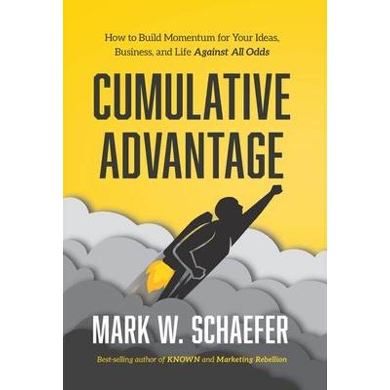预订cumulative advantage:how to build momentum for your ideas