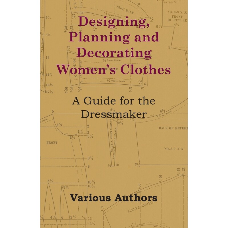 按需印刷不退不换Designing, Planning and Decorating Women's Clothes - A Guide for the Dressmaker[9781447413066]