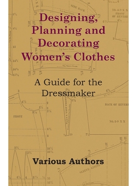 按需印刷Designing, Planning and Decorating Women's Clothes - A Guide for the Dressmaker[9781447413066]