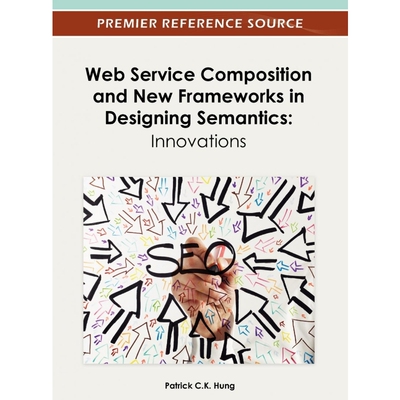 按需印刷Web Service Composition and New Frameworks in Designing Semantics[9781466619425]
