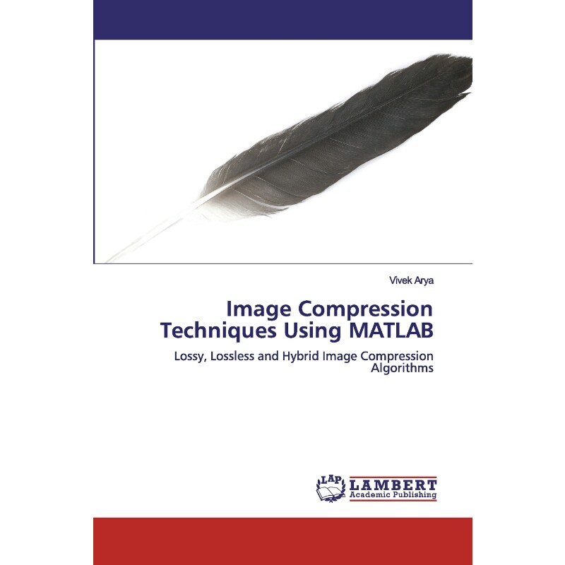 按需印刷不退不换Image Compression Techniques Using MATLAB[9786202528207]