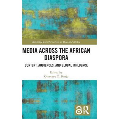 按需印刷Media Across the African Diaspora:Content, Audiences, and Influence[9781138065482]