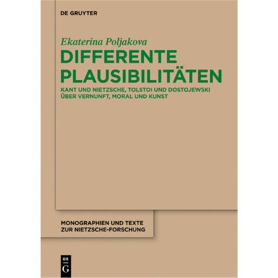 预订【德语】Differente Plausibilitäten:Kant und Nietzsche,Tolstoi und Dostojewski über Vern