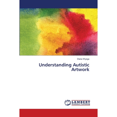 按需印刷不退不换Understanding   Autistic Artwork[9783659469145]