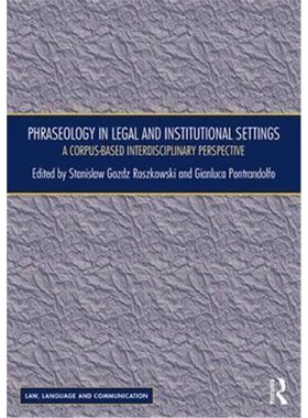 按需印刷不退不换Phraseology in Legal and Institutional Settings:A Corpus-based Interdisciplinary Perspective[97811382143