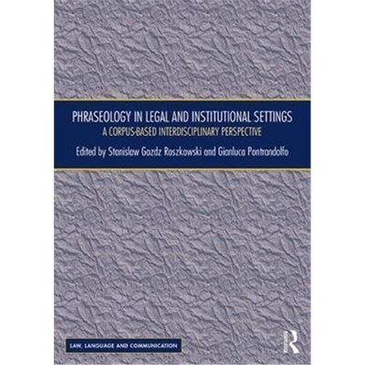 按需印刷Phraseology in Legal and Institutional Settings:A Corpus-based Interdisciplinary Perspective[9781138214361]