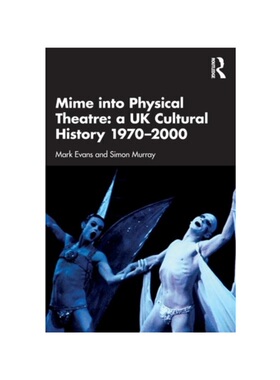 按需印刷TF Mime into Physical Theatre: A UK Cultural History 1970–2000[9780367352493]