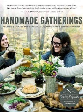 预订Handmade Gatherings:Recipes and Crafts for Seasonal Celebrations and Potluck Parties