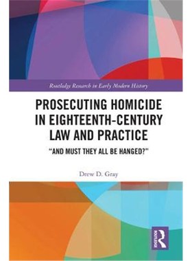 按需印刷Prosecuting Homicide in Eighteenth-Century Law and Practice: