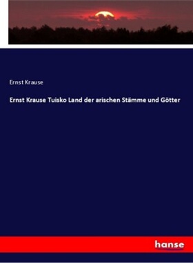预订【德语】Ernst Krause Tuisko Land der arischen Stamme und Gotter[9783337716479]