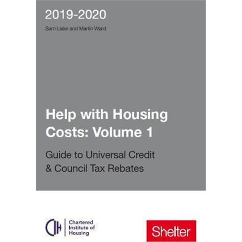 预订Help With Housing Costs: Volume 1:Guide to Universal Credit & Council Tax Rebates 2019 - 20