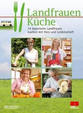 预订【德语】 Landfrauenküche. Bd.1:14 bayerische Landfrauen kochen mit Herz und Leiden