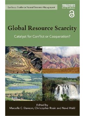 按需印刷不退不换Global Resource Scarcity:Catalyst for Conflict or Cooperation?[9781138241022]