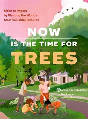 预订不退不换Now Is the Time for Trees: Make an Impact by Planting the Earth's Most Valuable Resource