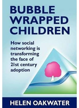 预订Bubble Wrapped Children - How Social Networking is Transforming the Face of 21st Century Adoption
