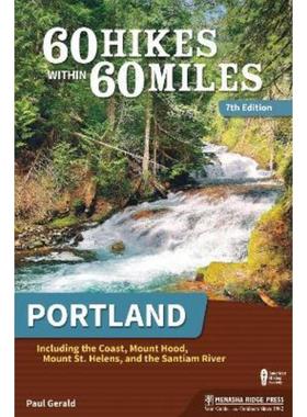 预订60 Hikes Within 60 Miles: Portland:Including the Coast, Mount Hood, Mount St. Helens, and the Santiam River