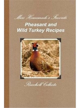 按需印刷Miss Homemade's Favorite Pheasant and Wild Turkey Recipes[9780557294787]