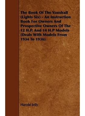 预订The Book Of The Vauxhall (Lights Six) - An Instruction Book For Owners And Prospective Owners Of The