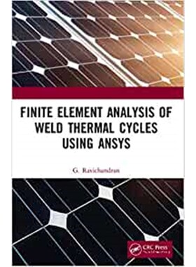 按需印刷不退不换Finite Element Analysis of Weld Thermal Cycles Using ANSYS[9780367510190]