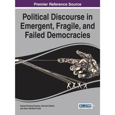 按需印刷Political Discourse in Emergent, Fragile, and Failed Democracies[9781522500810]