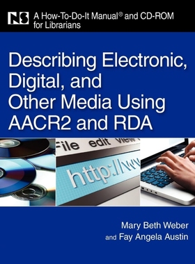 预订Describing Electronic, Digital, & Other Media Using AACR2 and RDA