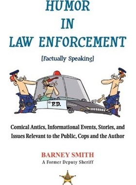 预订Humor in Law Enforcement [Factually Speaking]:Comical Antics, Informational Events, Stories, and Issues Relevant to