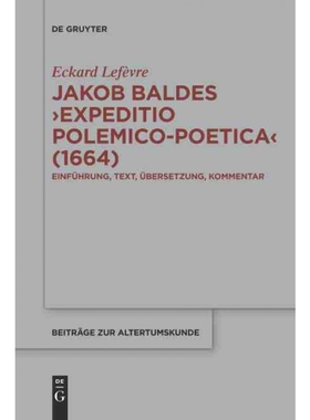 按需印刷DEG Jakob Baldes ?Expeditio Polemico Poetica? (1664)[9783110658507]