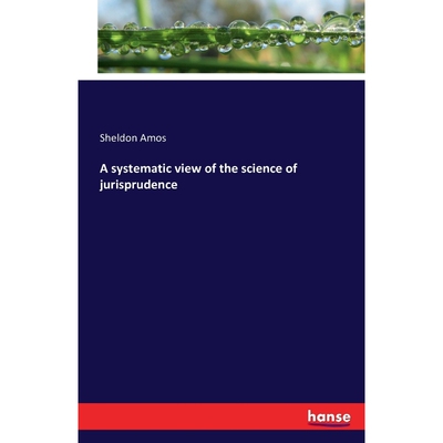 按需印刷A systematic view of the science of jurisprudence[9783742861498]