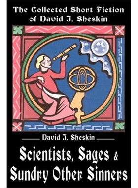 按需印刷Scientists, Sages and Sundry Other Sinners:The Collected Short Fiction of David J. Sheskin[9780595216352]