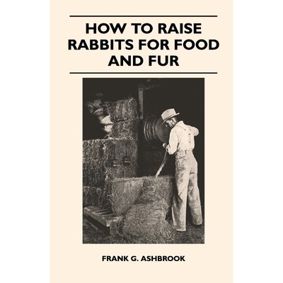 按需印刷How to Raise Rabbits for Food and Fur[9781446541142]