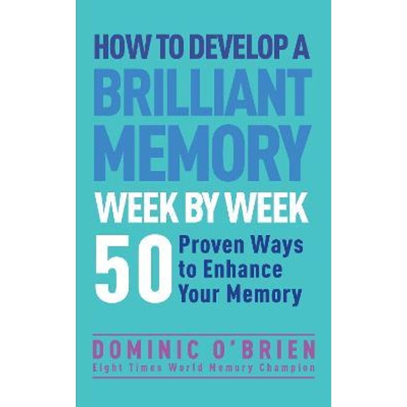 预订How to Develop a Brilliant Memory Week by Week:50 Proven Ways to Enhance Your Memory Skills