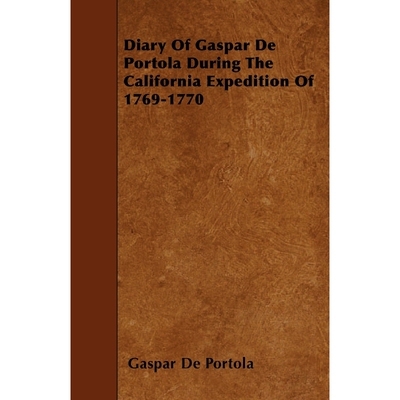 按需印刷Diary of Gaspar de Portola During the California Expedition of 1769-1770[9781445546896]