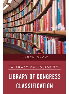 按需印刷A Practical Guide to Library of Congress Classification[9781538100677]