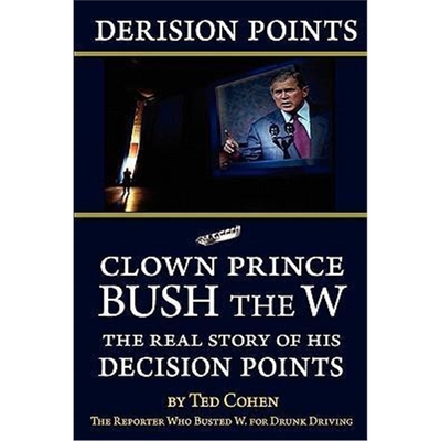 按需印刷Derision Points -- Clown Prince Bush the W:The Real Story of His Decision Points[9781615772438]