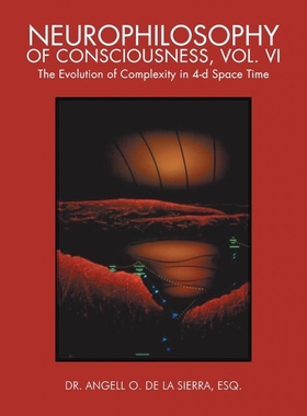 按需印刷Neurophilosophy of Consciousness, Vol. VI[9781466993426]