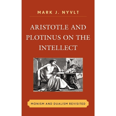 按需印刷Aristotle and Plotinus on the Intellect[9780739167755]