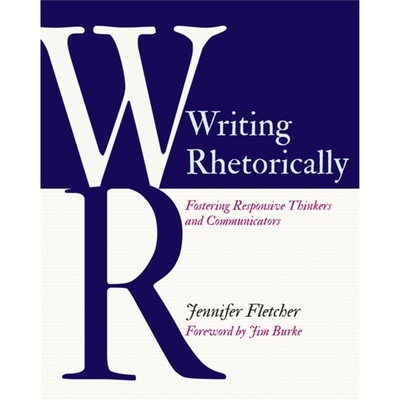 预订Writing Rhetorically:Fostering Responsive Thinkers and Communicators[9781625313881]