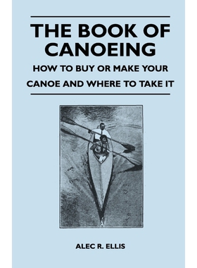 按需印刷The Book of Canoeing - How to Buy or Make Your Canoe and Where to Take it[9781447411918]