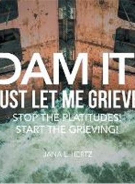 按需印刷Dam It! Just Let Me Grieve!:Stop the Platitudes! Start the Grieving![9781504364188]