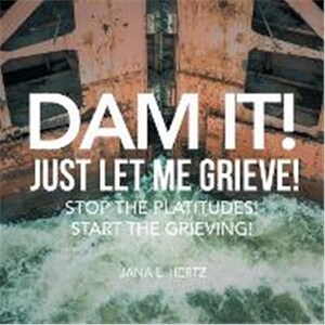 按需印刷不退不换Dam It! Just Let Me Grieve!:Stop the Platitudes! Start the Grieving![9781504364188]