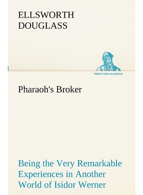 按需印刷Pharaoh's Broker Being the Very Remarkable Experiences in Another World of Isidor Werner[9783849190248]