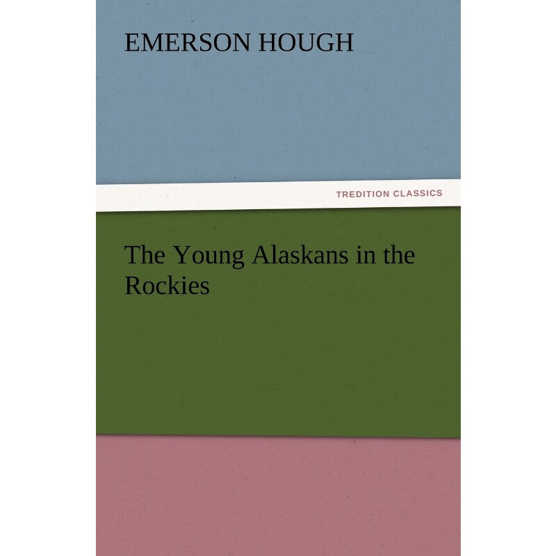 按需印刷不退不换The Young Alaskans in the Rockies[9783847219040]