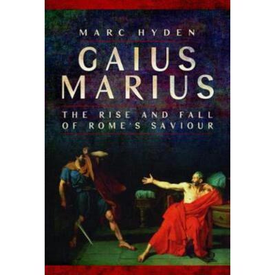 预订不退不换Gaius Marius:The Rise and Fall of Rome's Saviour
