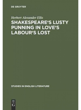 按需印刷DGYT Shakespeare s lusty punning in Love s labour s lost[9783111295480]