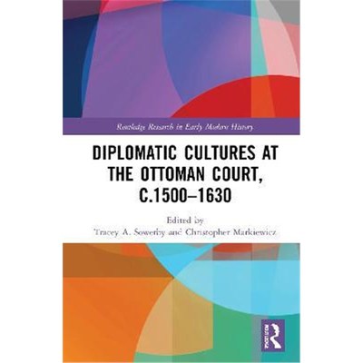 按需印刷Diplomatic Cultures at the Ottoman Court, c.1500-1630[9780367429324]