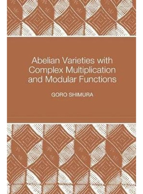 按需印刷Abelian Varieties with Complex Multiplication and Modular Functions[9780691016566]