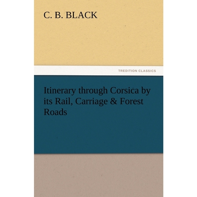 预订Itinerary Through Corsica by Its Rail, Carriage & Forest Roads